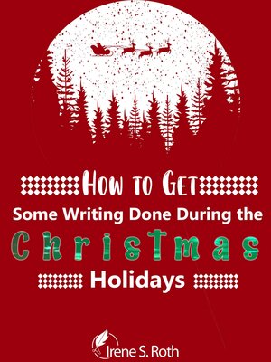 cover image of How to Get Some Writing Done Durng the Christmas Holidays